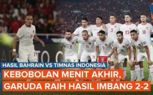 Hasil Bahrain vs Timnas Indonesia Skor 2-2: Petaka Ujung Laga!